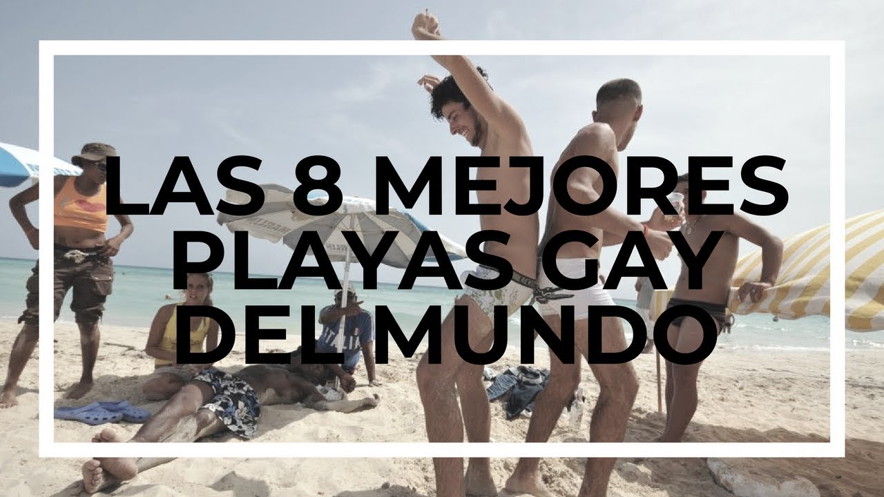 Las Mejores Playas Gay Del Mundo Youtube