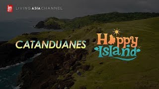 CELEBRATIONS: CATANDUANES HAPPY ISLAND | Living Asia Channel (HD)