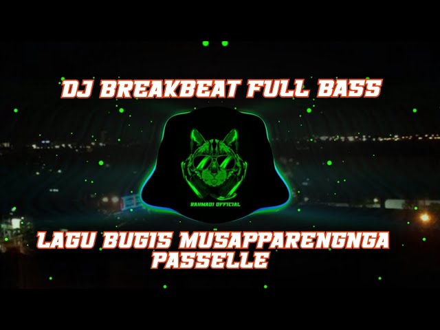 DJ BREAKBEAT FULL BASS LAGU BUGIS MUSAPPARENGNGA PASSELLE class=