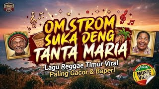 Om Strom Suka Deng Tanta Maria 😍 | Lagu Reggae Timur Terbaru 2026 Paling Candu   Teriakan Party!!