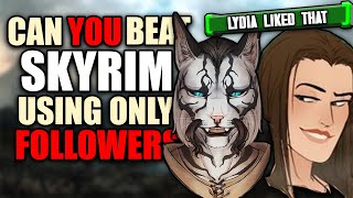 Can You Beat Skyrim, But Only Using Followers?