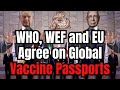 WHO, EU and WEF Call for Global Vaxx Pass