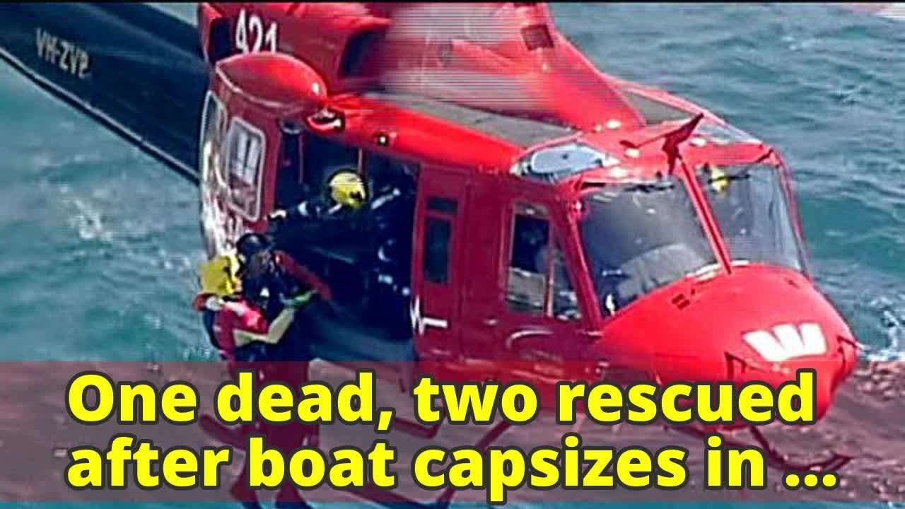 One dead, two rescued after boat capsizes in Sydney's south - YouTube