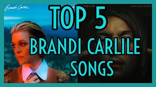 TOP 5 BRANDI CARLILE SONGS