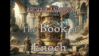 The Book of Enoch: Archaix Analysis