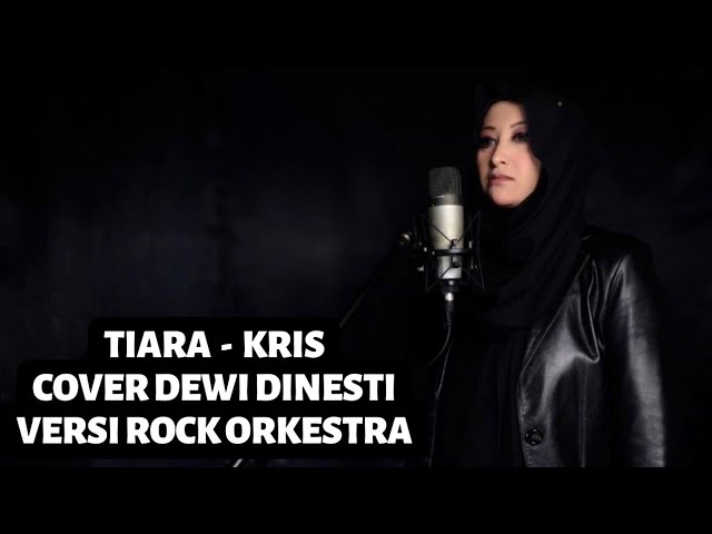 TIARA - KRIS (COVER DEWI DINESTI) VERSI ROCK ORKESTRA class=