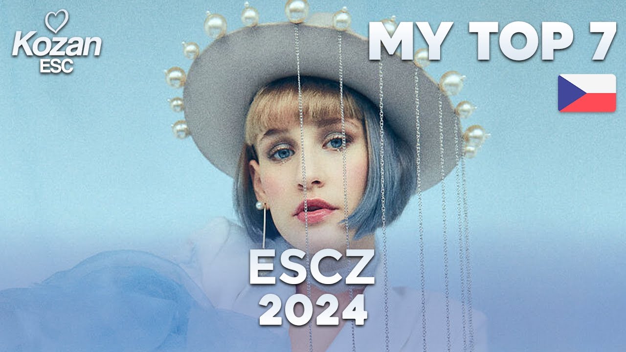 🇨🇿 ESCZ 2024 My Top 7 (Eurovision 2024 Czechia) YouTube