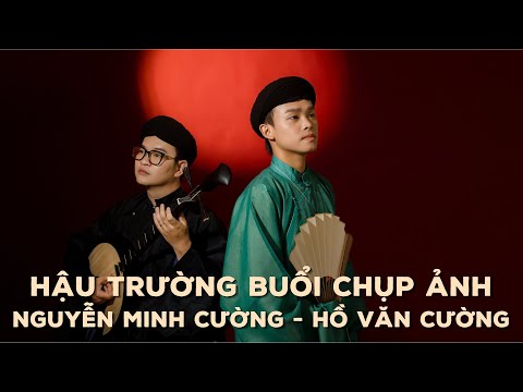 Đột nhập hậu trường chụp ảnh MV Cung Đàn Thương Nhớ | Hồ Văn Cường x  Nguyễn Minh Cường | Vlog #8