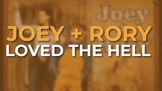 Joey + Rory - Loved The Hell (Official Audio)