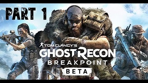 Ghost Recon Breakpoint WalkThrough GamePlay Mission 1 Beta
