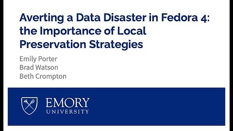 Averting a Data Disaster in Fedora 4: the Importance of Local Preservation Strategies