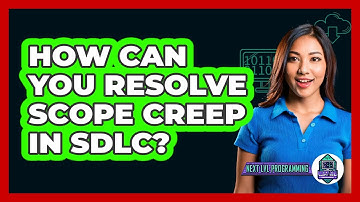 How Can You Resolve Scope Creep In SDLC? - Next LVL Programming