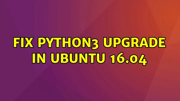 Ubuntu: Fix Python3 upgrade in Ubuntu 16.04