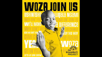 Woza Join Us OFFICIAL Music Video by The Bhambayi Project