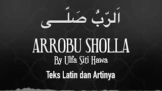Lirik Sholawat Arrobu Sholla dan artinya by Ulfah siti hawa