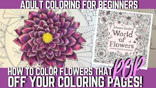 HOW TO COLOR FLOWERS THAT POP! | EASY STEP-BY-STEP TUTORIAL | ADULT COLORING FOR BEGINNERS