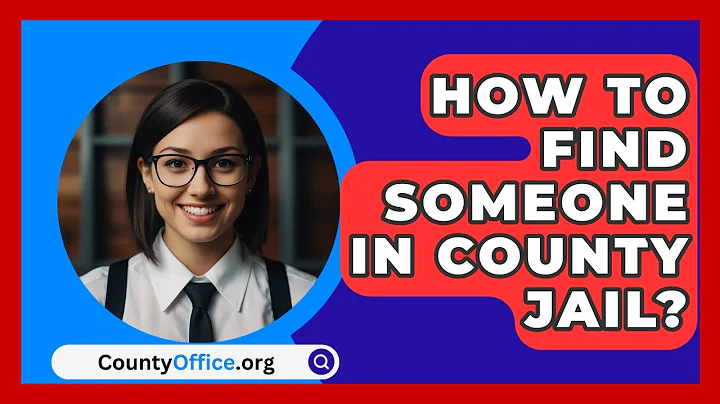 How To Find Someone In County Jail? - CountyOffice.org