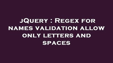 jQuery : Regex for names validation allow only letters and spaces