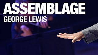 Assemblage - George Lewis