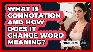 What Is Connotation And How Does It Change Word Meaning? - The Daily Definition