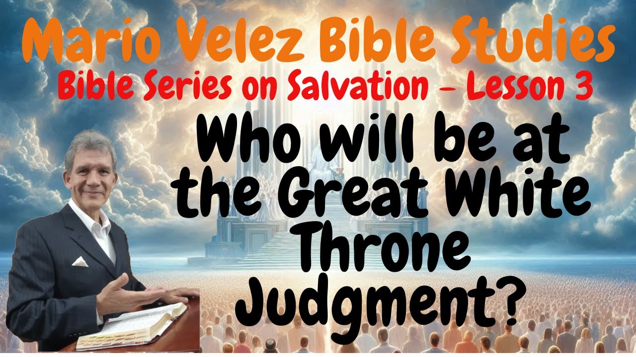 03 Bible Series on Salvation - Judgment of the Great White Throne ...