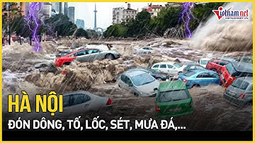 Cảnh báo khẩn: Dông, tố, lốc, sét, mưa đá, mưa lớn cục bộ trên phạm vi khu vực Hà Nội | VietNamNet