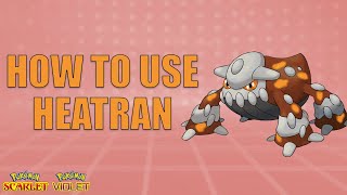 How To Use Heatran! - Pokemon Scarlet and Violet Moveset Guide