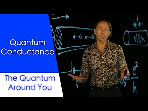 Quantum conductance: The Quantum Around You. Ep 7