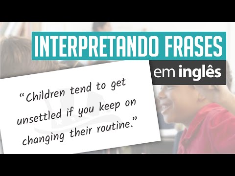 Crianças tendem a ficar agitadas... | Interpretando Frases em Inglês