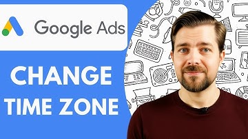 How to Change Time Zone in Google Ads Google Ads Time Zone Explained 2025