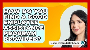 How Do You Find A Good Employee Assistance Program Provider? - BusinessGuide360.com