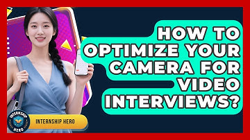 How To Optimize Your Camera For Video Interviews? - Internship Hero
