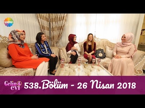 gelin evi 538 bolum 26 nisan 2018 youtube