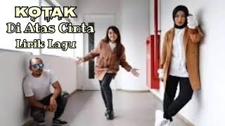 KOTAK - Di Atas Cinta (lirik lagu)