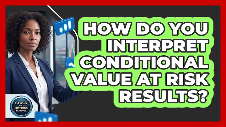 How Do You Interpret Conditional Value At Risk Results?