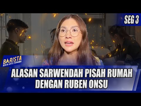 INI ALASAN SARWENDAH PISAH RUMAH DENGAN RUBEN ONSU - BARISTA