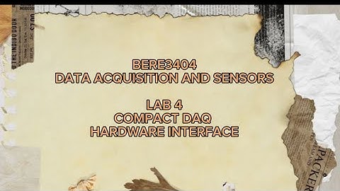 BERE3404 DATA ACQUISITION AND SENSORS LAB 4 COMPACT DAQ HARDWARE INTERFACE 