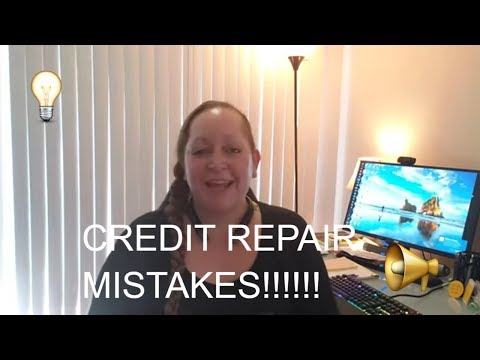 These Are Credit Repair Mistakes You Do NOT Want To Be Doing!