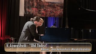 V. Azarashvili - “Old Tbilisi” (Klavier - Ana Nanuashvili, Merab Ebralidze)