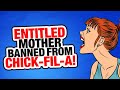 r/EntitledParents | Chick-fil-A BANNED Her!