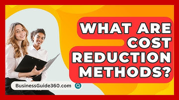 What Are Cost Reduction Methods? - BusinessGuide360.com