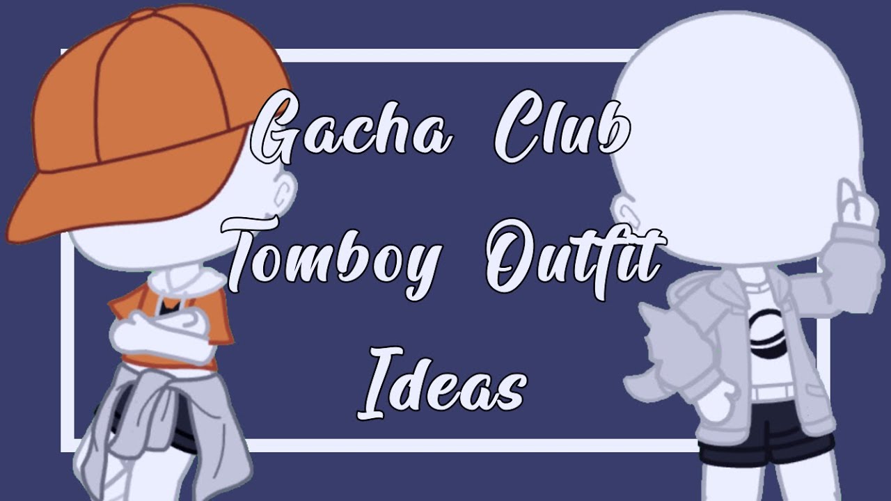 Tomboy Outfit Ideas Gachaclub Gachacluboutfitideas Youtube