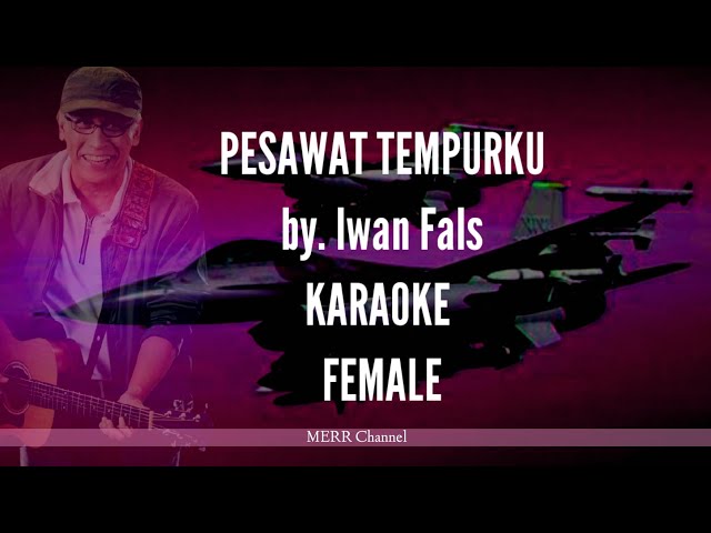 PESAWAT TEMPURKU FEMALE KARAOKE , Iwan Fals class=