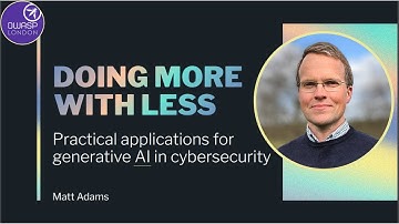 Practical Applications for Generative AI in Cybersecurity - Matt Adams