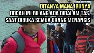 Ditanya Mana Ibunya Bocah ini Bilang Ada Didalam Tas, Saat Dibuka Semua Orang Menangis