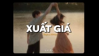 Xuất Giá - Keyo x KProx「Lo - Fi Ver」/ Official Lyric Video