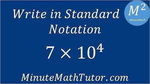 Write in Standard Notation: 7x10^4