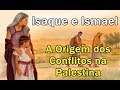 A História de Isaque e Ismael. - #canalguardeiafe