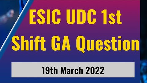 ESIC UDC GA QUESTION FIRST SHIFT|| ESIC  UDC FIRST  SHIFT ANALYSIS         #esicudc2022#esicudc#esic