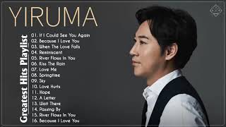 [Yiruma Greatest Hits] 이루마 피아노곡모음|신곡포함 연속듣기 광고없음 고음질 The Best Of Yiruma Piano 16 Songs Collection